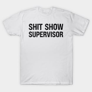 Shit Show Supervisor T-Shirt